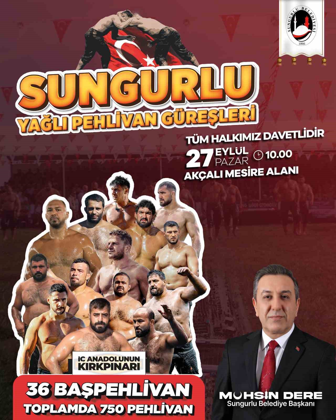 SUNGURLU BELEDİYE BAŞKANLIĞI VE SUNGURLU BELEDİYESPOR TARAFINDAN DÜZENLENECEK YAĞLI GÜREŞ MÜSABAKALARINDA, 36 BAŞPEHLİVAN OLMAK ÜZERE YAKLAŞIK 750 PEHLİVAN MÜCADELE EDECEK.