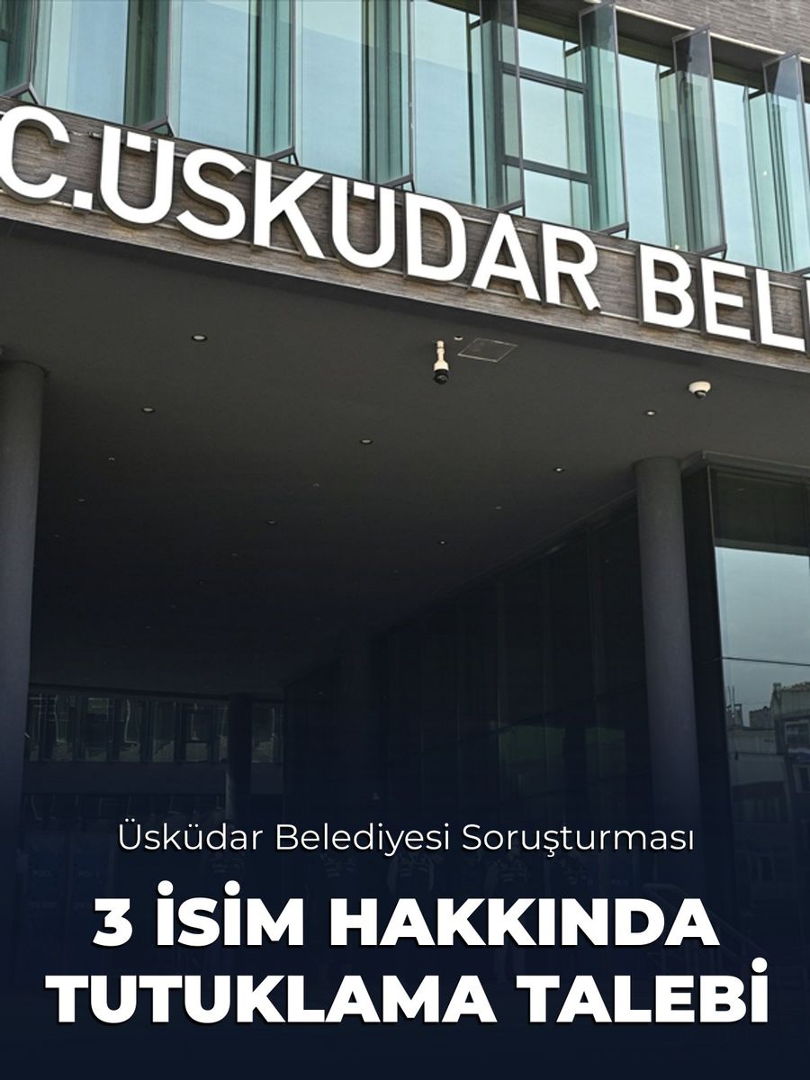 Üsküdar Belediyesi Soruşturmasında 3 Kişi Hakkında Tutuklama Talebi