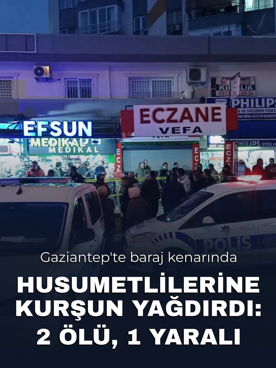 Gaziantep'te baraj kenarında silahlı saldırı: 2 ölü, 1 yaralı