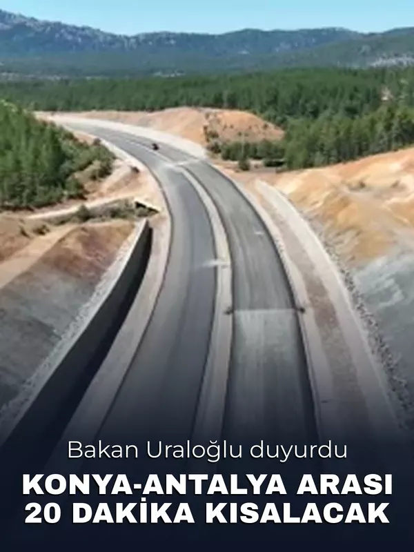 Bakan Uraloğlu: "Konya - Antalya arasında seyahat süresi ile 20 dakika kısalacak"