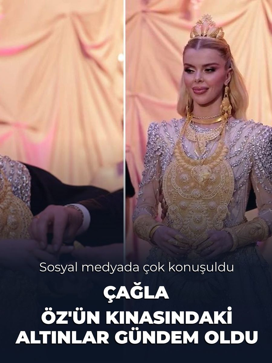 Fenomen Çağla Öz'ün kına gecesindeki altınları gündem oldu