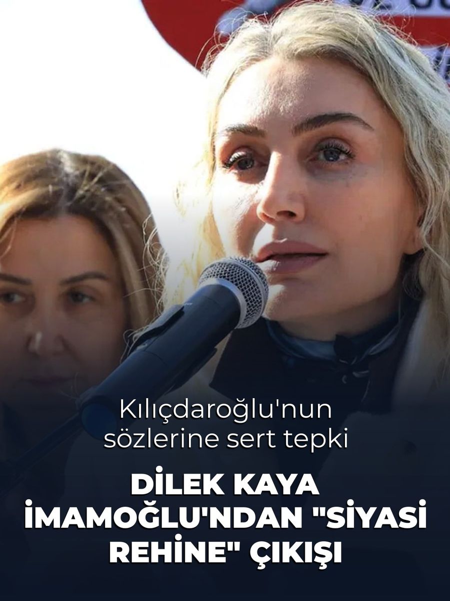Dilek Kaya İmamoğlu'ndan Kemal Kılıçdaroğlu'na "siyasi rehine" tepkisi