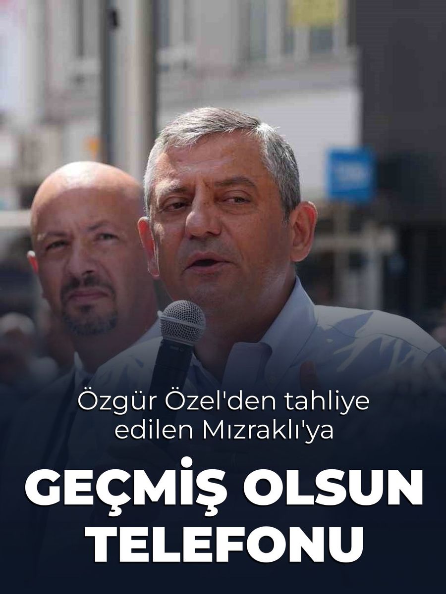 Özgür Özel'den tahliye edilen Selçuk Mızraklı'ya geçmiş olsun telefonu