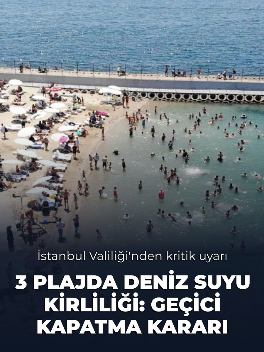 İstanbul'da 3 plajda deniz suyu kirliliği: Geçici kapatma kararı alındı