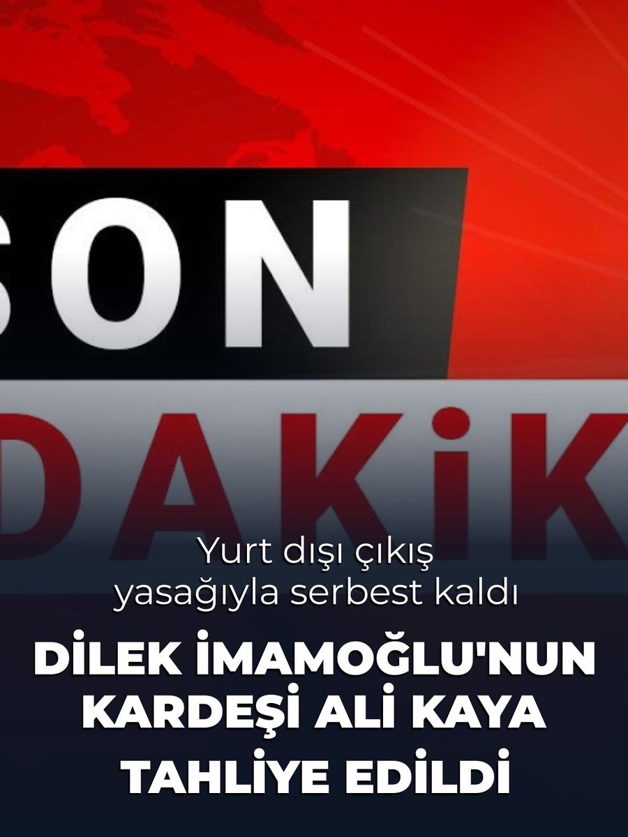 Dilek İmamoğlu'nun kardeşi Ali Kaya tahliye edildi