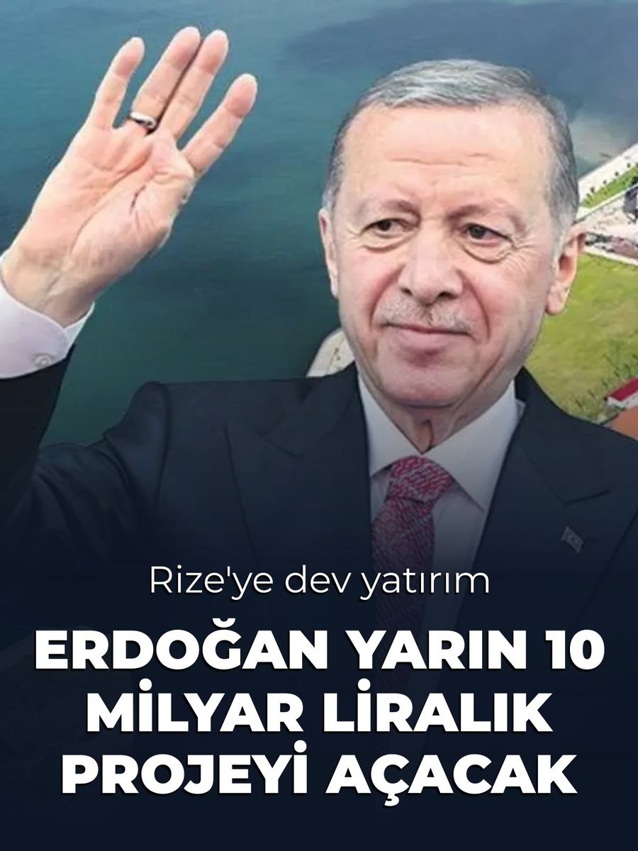 Cumhurbaşkanı Erdoğan Rize'de 10 milyar liralık toplu açılış törenine katılacak