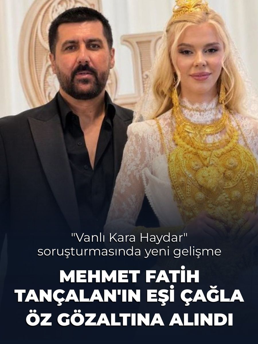"Vanlı Kara Haydar" lakaplı Mehmet Fatih Tançalan'ın eşi Çağla Öz de gözaltına alındı
