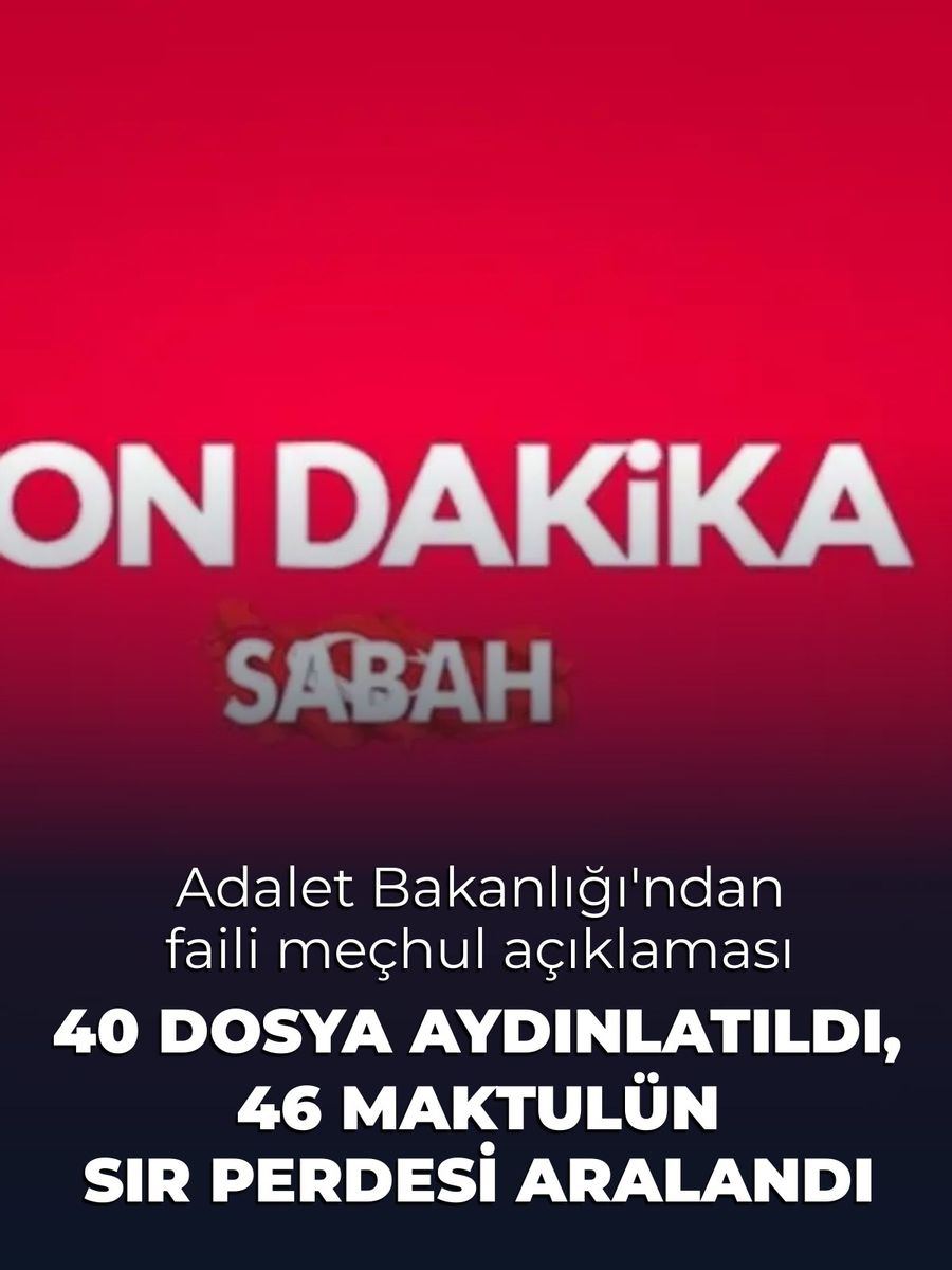 Adalet Bakanlığı 40 Faili Meçhul Dosyayı Aydınlattı