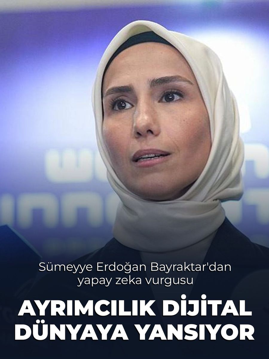 Sümeyye Erdoğan Bayraktar: Ayrımcılık dijital dünyaya yansıyor