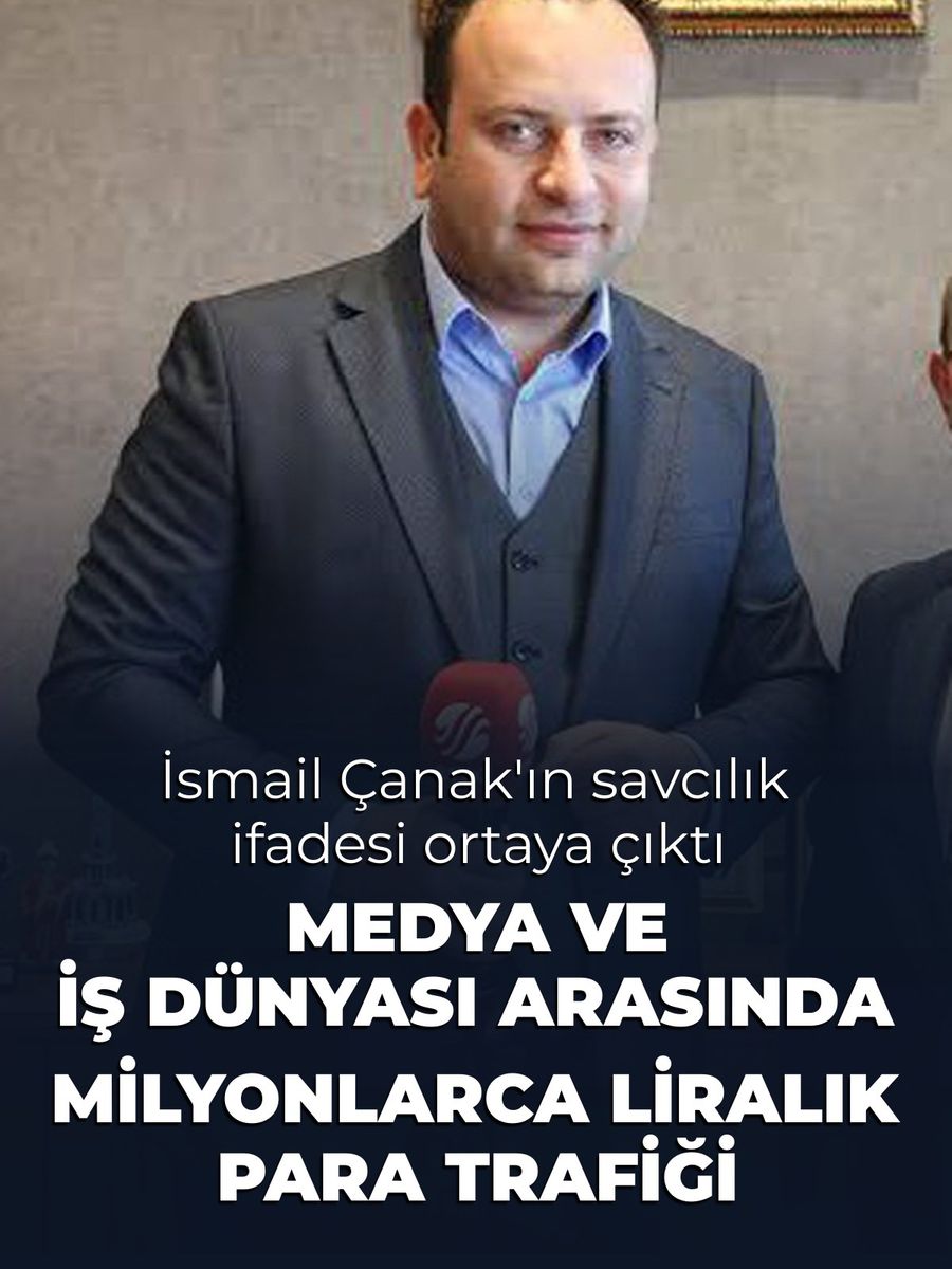 İsmail Çanak'ın ifadesi ortaya çıktı: Gazetecilere ve şirketlere milyonlarca liralık para trafiği