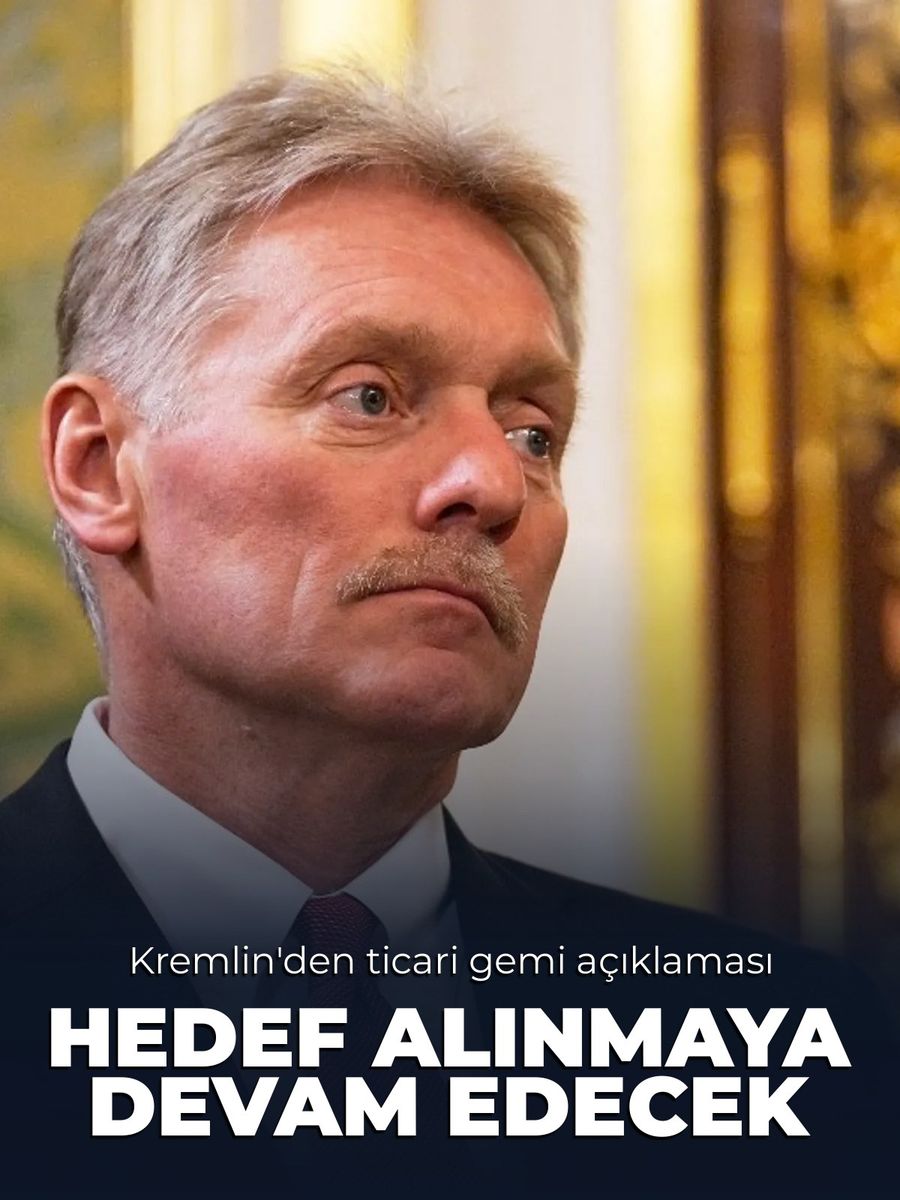 Kremlin'den ticari gemilere yönelik saldırı açıklaması: Hedef alınmaya devam edecek