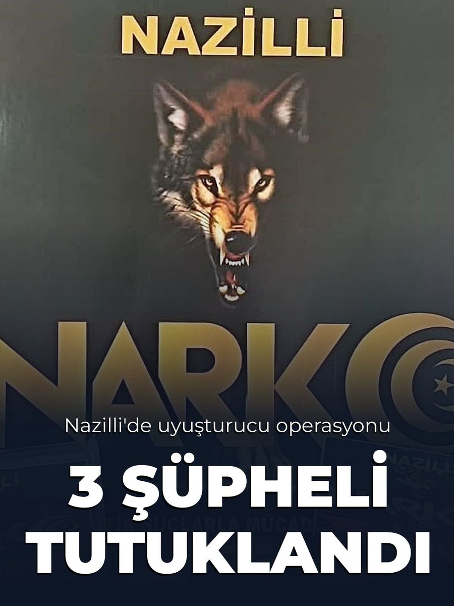 Nazilli’de uyuşturucu operasyonu: 3 şüpheli tutuklandı