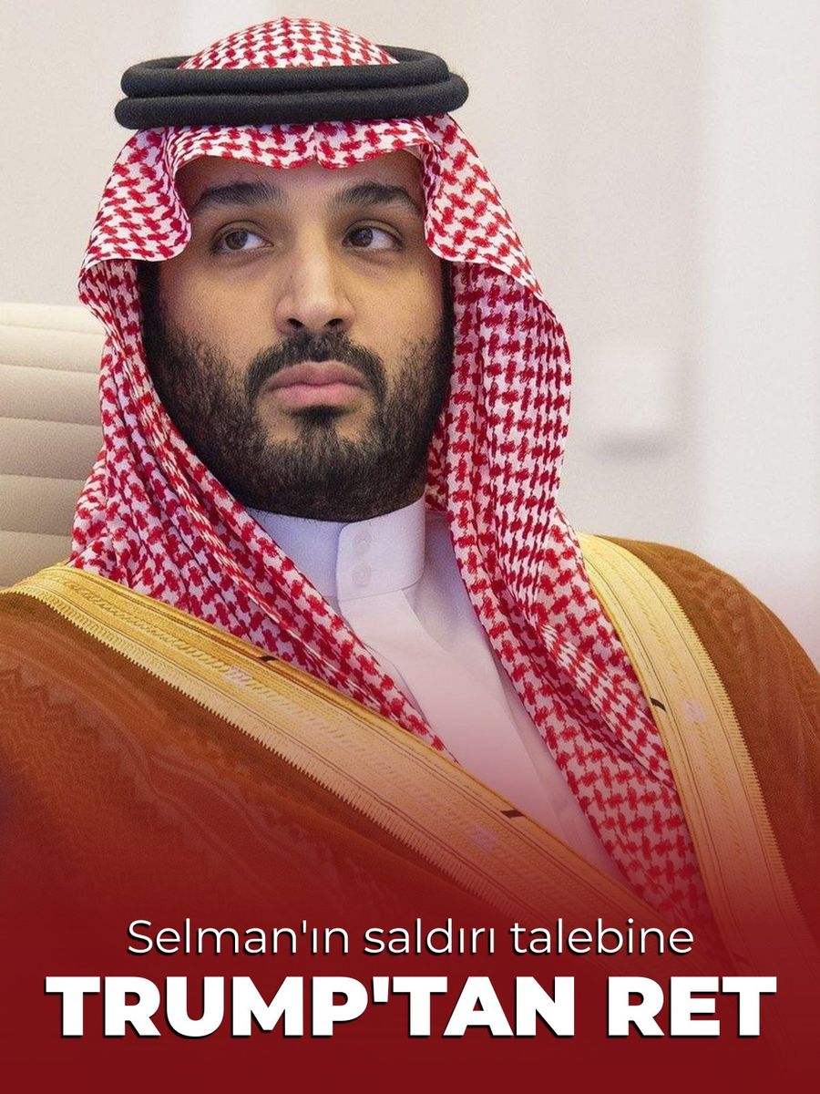 Suudi Veliaht Prensi Selman’ın Husilere saldırı talebine Trump’tan ret