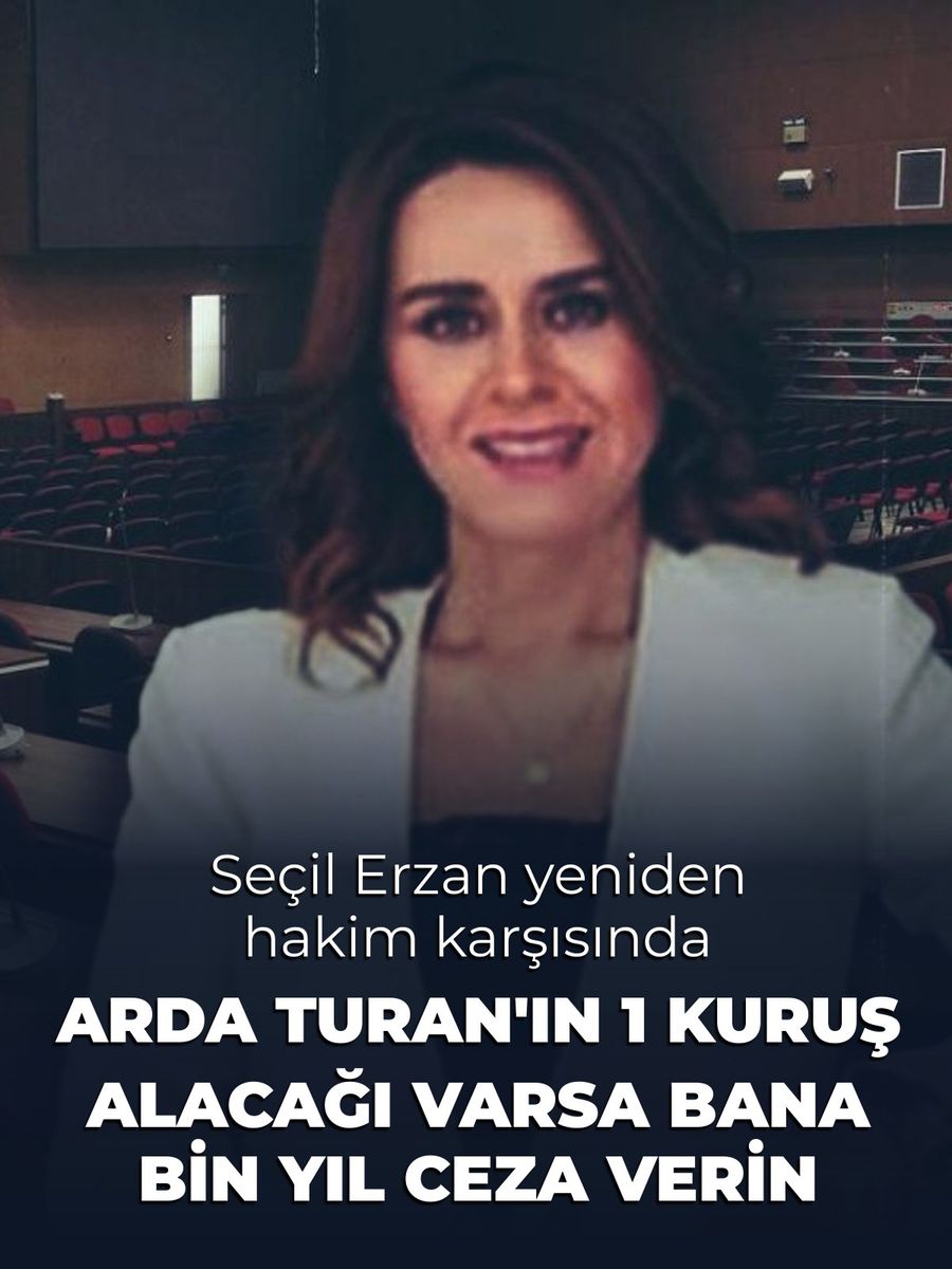 Seçil Erzan yeniden hakim karşısında: "Arda Turan'ın 1 kuruş alacağı varsa bana bin yıl ceza verin"