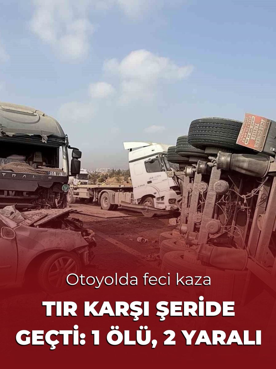 Tarsus'ta otoyolda tır karşı şeride geçti: 1 ölü, 2 yaralı