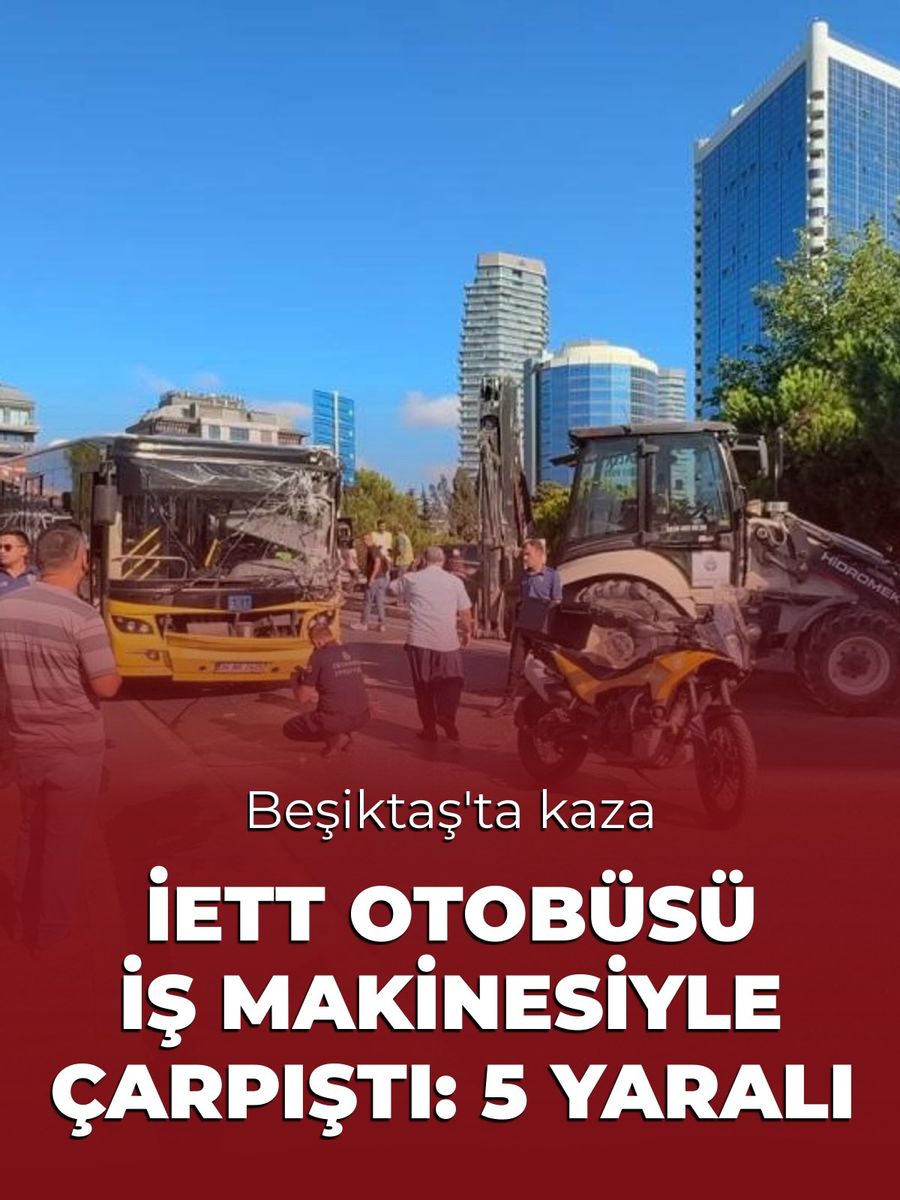 Beşiktaş'ta İETT otobüsü iş makinesiyle çarpıştı: 5 yaralı