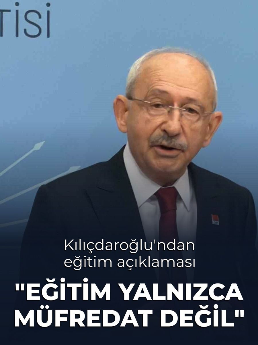 CHP Lideri Kılıçdaroğlu: "Eğitim, bir ülkenin yalnızca müfredatı değildir; sınav sonucu değildir, diploma sayısı hiç değildir"