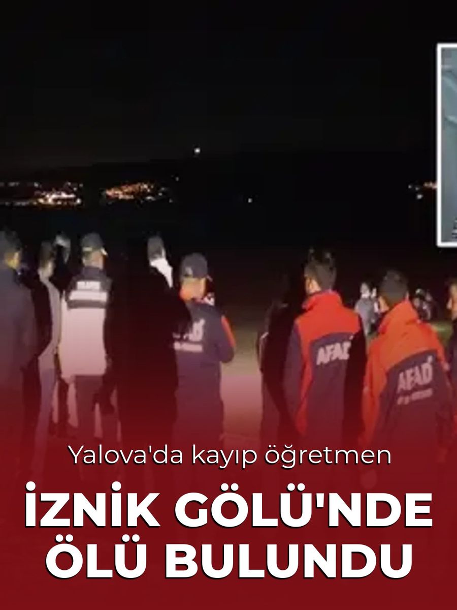 Yalova'da kayıp öğretmenden acı haber / CANSIZ BEDENİ İZNİK GÖLÜ'NDE BULUNDU