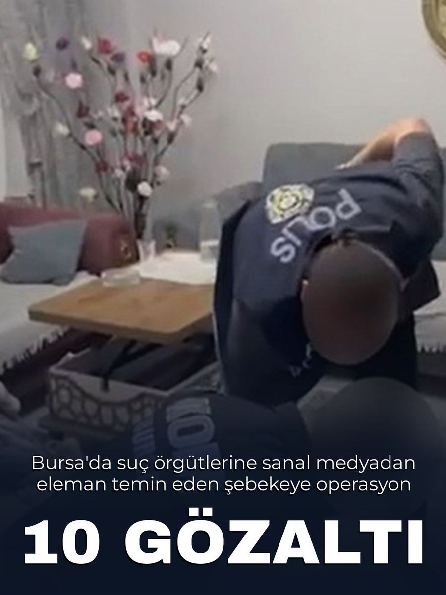 Bursa'da suç örgütlerine sanal medyadan eleman temin eden şebekeye operasyon: 10 gözaltı