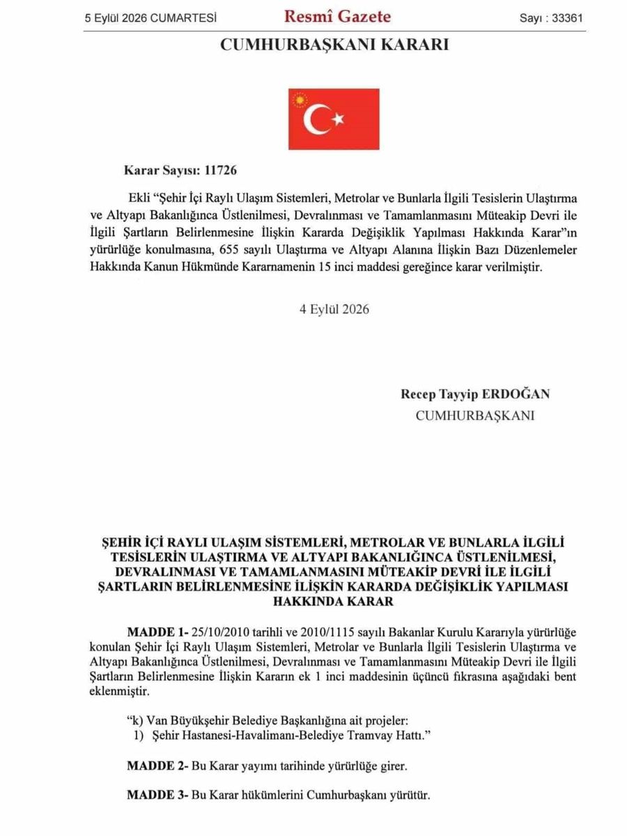 VAN TRAMVAY HATTI PROJESİNİN ULAŞTIRMA VE ALTYAPI BAKANLIĞINCA ÜSTLENİLMESİ, DEVRALINMASI VE TAMAMLANMASINA İLİŞKİN CUMHURBAŞKANI KARARI RESMİ GAZETE'DE YAYIMLANDI.